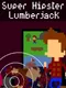 Super Hipster Lumberjack
