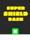 Super Shield Dash