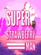 Super Strawberry Man