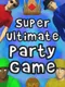 Super Ultimate Party Game