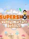 Supershot: Valley Warfare Defense