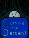 Survive the Descent