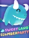 Sweetland Slumber Party