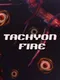 Tachyon Fire