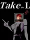Take the L