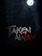 Taken Away