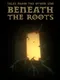 Tales From the Other Side: Beneath the Roots