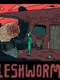 Tales from the Outer Zone: Fleshworms