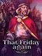 That Friday Again