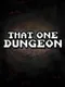 That One Dungeon