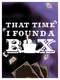 That Time I Found a Box
