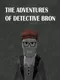 The Adventures of Detective Bron