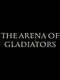 The Arena of Gladiators