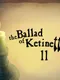 The Ballad of Ketinetto 11
