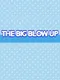 The Big Blow Up