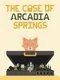 The Case of Arcadia Springs
