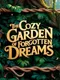 The Cozy Garden of Forgotten Dreams