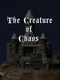 The Creature of Chaos