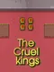 The Cruel kings