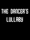 The Dancer's Lullaby