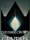 The Dark Crown: Genesis