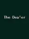 The Dealer