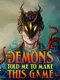 The Demons Told Me to Make This Game