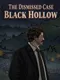 The Dismissed Case: Black Hollow