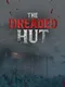 The Dreaded Hut