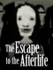 The Escape to the Afterlife