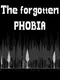 The Forgotten Phobia