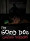 The Good Dog: Chasing Shadows