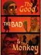 The Good, the Bad & the Monkey