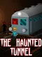 The Haunted Tunnel