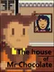 The House of Mr Chocolate