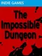 The Impossible Dungeon