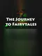 The Journey to Fairytales