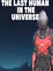 The Last Human In The Universe
