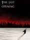 The Last Opening