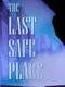The Last Safe Place