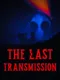 The Last Transmission