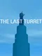 The Last Turret