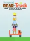 The Legend of Bear: Truck Trucker