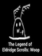 The Legend of Eldridge Scrolls: Woop