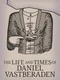 The Life and Times of Daniel Vastberaden