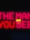 The Man You See