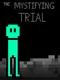 The Mystifying Trial