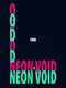The Odd Neon Void