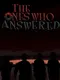 The Ones Who Answered