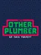 The Other Plumber